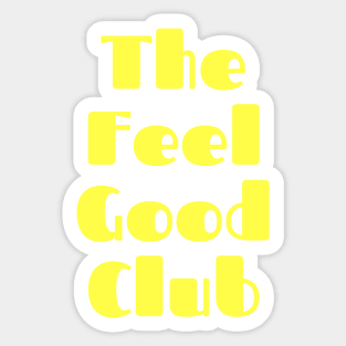 The Feel Good Club. A Self Love, Self Confidence Quote. Sticker